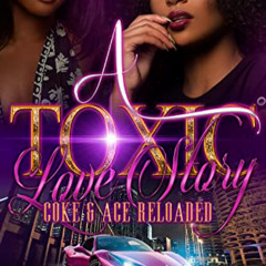 [GET] EBOOK 📨 A Toxic Love Story: Coke & Ace Reloaded by  Dedra B. &  Patrice Balark