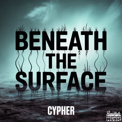 Beneath The Surface (Cypher)
