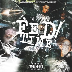 Rowdy Rebel & OnPointLikeOP - FED TIME