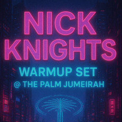 NICK KNIGHTS WARMUP Set @ the Palm Jumeirah 12th Nov 2025