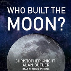 [PDF] Read Who Built the Moon? by  Christopher Knight,Alan Butler,Shaun Grindell,Tantor Audio
