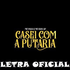 MC Paiva e MC Ryan SP - Casei Com a Putaria (LETRA)