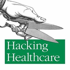 ACCESS EBOOK 📙 Hacking Healthcare: A Guide to Standards, Workflows, and Meaningful U