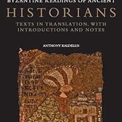 get [PDF] Byzantine Readings of Ancient Historians: Texts in Translation, with Introductions an