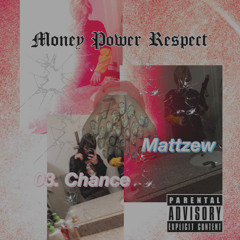 Money Power Respect - Mattzew (Ft. 03 Chance)