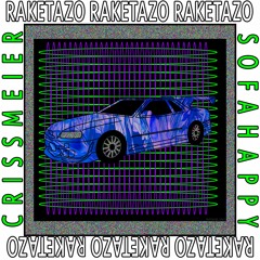 RAKETAZO *ラケット* SOFAHAPPY FT CRISSMEIER. prod by K.B.