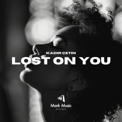 Kadir Çetin - Lost On You