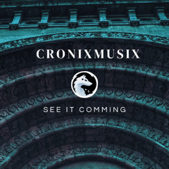 See it Comming [CronixMusix] Set