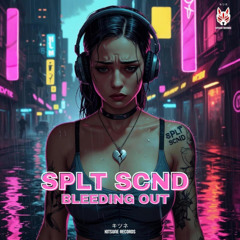SPLT SCND - Bleeding Out