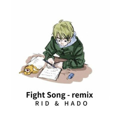 Fight Song Remix /RID&HADO