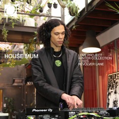 House Mum - DJ Set - Revolver Lane - Love Project