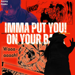 Nappy Peak x SunnyD_Slides-Imma Put YOU on Your Back (prod.al!en)