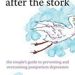 View EBOOK 📖 After the Stork: The Couple's Guide to Preventing and Overcoming Postpa