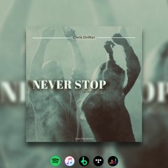 Chris Drifter - Never Stop