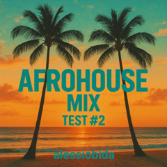AFROHOUSE MIX TEST #2