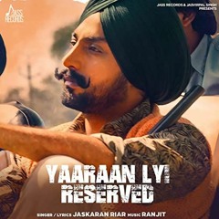 Jaskaran Riar Remix - Yaaran Lyi Reserved