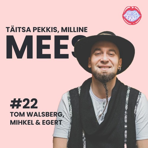 Milline Mees #22 - Tom Walsberg - Teadlik seks ja Mihkli 5-sekundiline orgasm