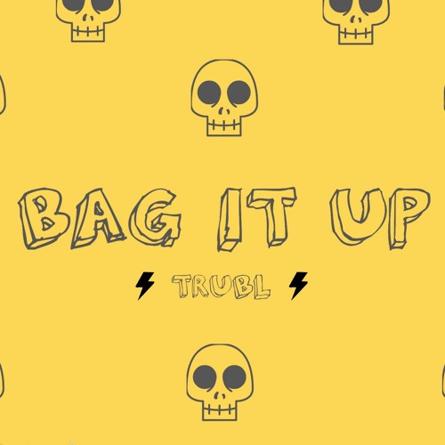 Bag It Up - TRUBL