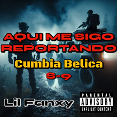 AQUI ME SIGO REPORTANDO S9 (Cumbia Belica)