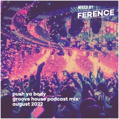 Push Ya Body 059 - Groove House Podcast Mix August 2022 - FREE DL