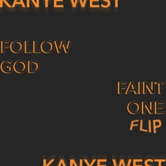 Kanye West - Follow God (Faint One Flip)