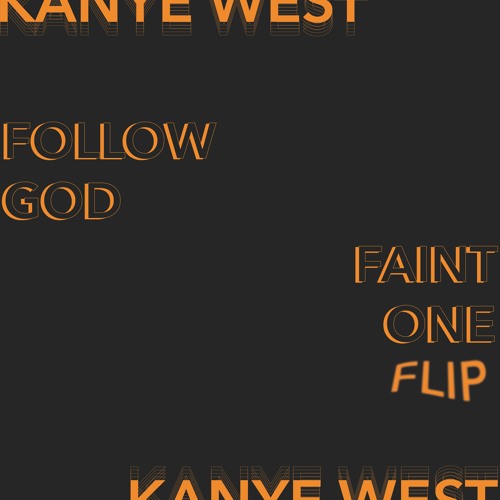Kanye West - Follow God (Faint One Flip)