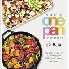 DOWNLOAD PDF ✔️ Healthy One Pan Dinners: 100 Easy Recipes for Your Sheet Pan, Skillet