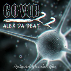 Alex Da Beat - Covid 22 (Original Moombah Mix)