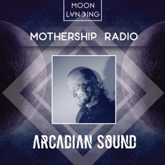 Mothership Radio Guest Mix #084: Arcadian Sound