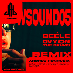 Beéle, Westcol, Ovy On The Drums - La Plena (Andrés Honrubia Remix) W Sound 05 SC CUT DEMO