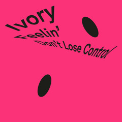 Ivory (IT) – Don't Lose Control (Club Edit)