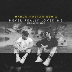 Kygo, Dean Lewis - Never Really Loved Me (Marco Rostam Remix)