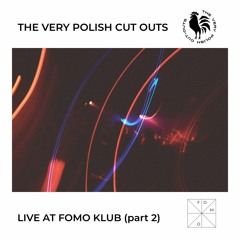 The Very Polish Cut Outs - Live at FOMO Klub (Part 2)
