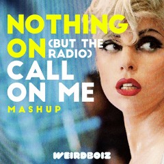 Nothing On (But the Radio) / Call On Me - Weirdboiz Mashup