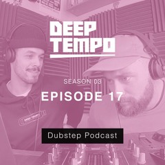 Deep Tempo Podcast S03 EP17 - Cluekid, Borg, Sabab, Quasar, Oddkut, Monsters, Dark Entity & more