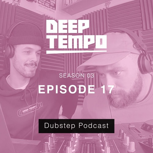 Deep Tempo Podcast S03 EP17 - Cluekid, Borg, Sabab, Quasar, Oddkut, Monsters, Dark Entity & more