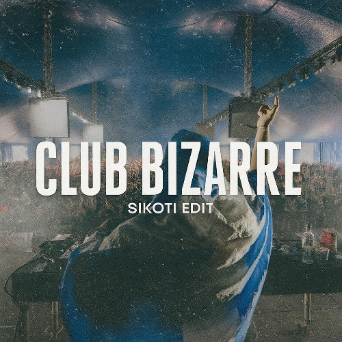Club Bizarre (SIKOTI EDIT) [Free DL]