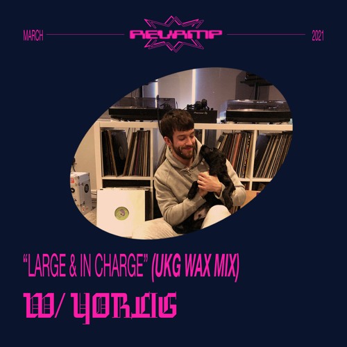 Revamp Radio 001 // Large & In Charge ft. Yorlig (UKG Special)