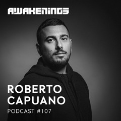 Awakenings Podcast #107 - Roberto Capuano