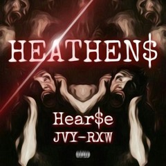 Hear$e X JVY-RXW - HEATHEN$