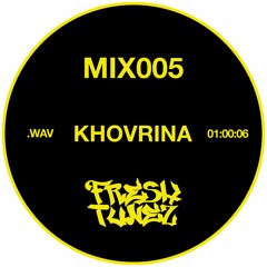 FRESHMIX005 - Khovrina