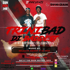 **PROMO** “TJ'S TRINIBAD DI BADDEST 21ST BIRTHDAY CELEBRATION” PT.1 @DJ MOE, @SELECTA KENNY
