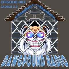 Dawg Pound Radio EP 007 Sadboi 2.0