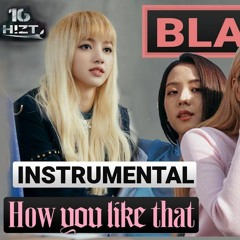 BLACKPINK - How You Like That (Instrumental By OSH MUSIC)