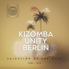 Kizomba Unity Berlin by DJ Lerroy - Selection of the Week Vol. 270