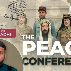 The Peace Conference of 1919 - Shaykh Yasir Qadhi