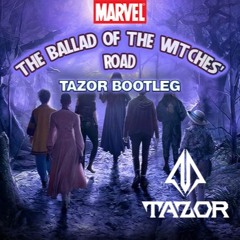 The Ballad Of The Witches' Road (Tazor Bootleg)