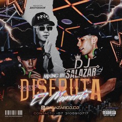 DISFRUTA EL MOMENTO - VOL. 1  #SALAZARDJ_AL_MANDO