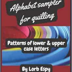 FREE EPUB 💕 Alphabet sampler for quilling: Patterns of lower and upper case letters