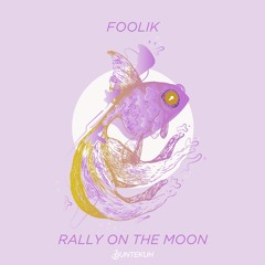 Foolik - Rally On The Moon [Bunte Kuh]